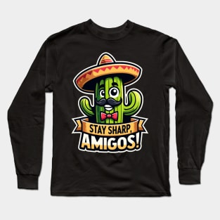 Stay Sharp Amigos cinco de mayo 2024 Long Sleeve T-Shirt